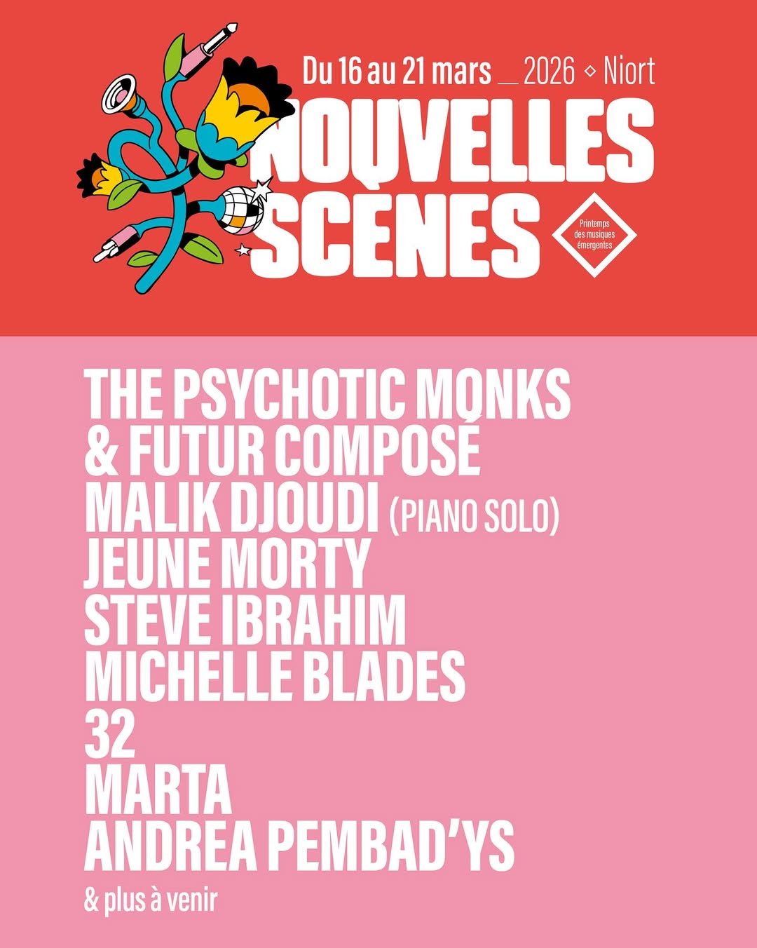Affiche de l'édition 2026 du festival de musiques émergentes de Niort : Nouvelle(s) Scène(s). Avec la programmation : The Psychotic Monks & Futur Composé, Malik Djoudi, Jeune Morty, LinLin, 32, Cherry Pie, Steve Ibrahim, Michelle Blades, Marta, Andrea Pembad'ys.